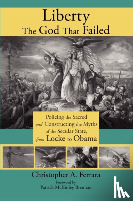 Ferrara, Christopher A - Liberty, the God That Failed
