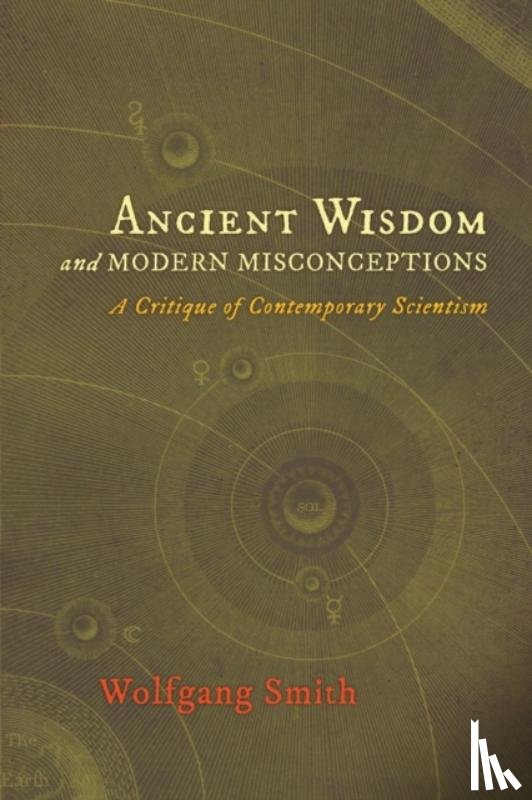 Smith, Dr Wolfgang - Ancient Wisdom and Modern Misconceptions