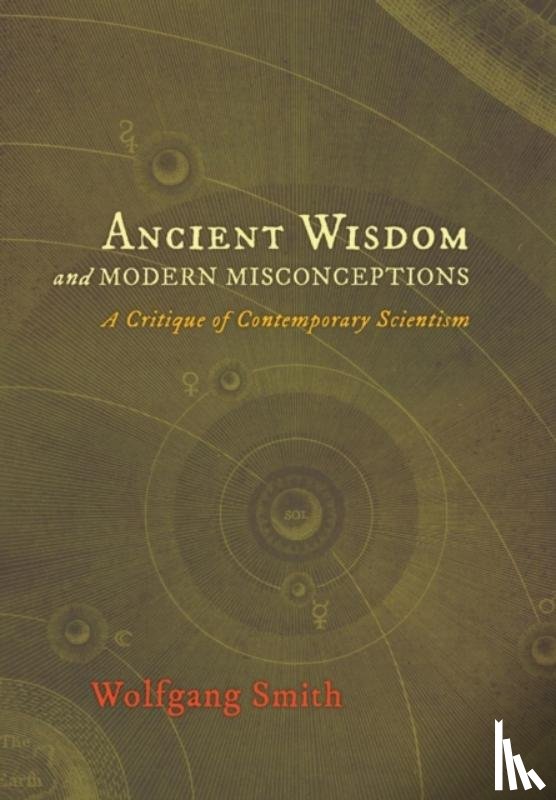 Smith, Dr Wolfgang - Ancient Wisdom and Modern Misconceptions