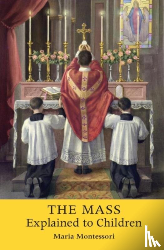 Montessori, Maria - The Mass Explained to Children