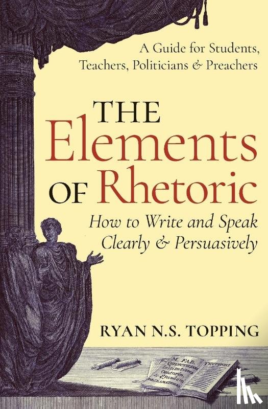 Topping, Ryan N. S. - The Elements of Rhetoric