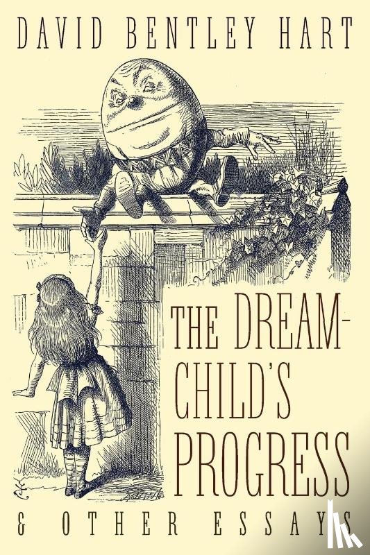 Hart, David Bentley - The Dream-Child's Progress and Other Essays