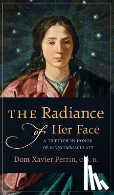 Perrin, Dom Xavier - The Radiance of Her Face