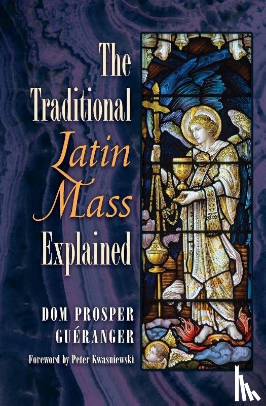 Gueranger, Dom Prosper - The Traditional Latin Mass Explained