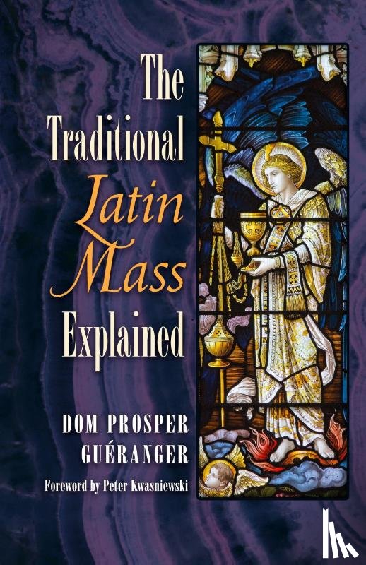 Gueranger, Dom Prosper - The Traditional Latin Mass Explained