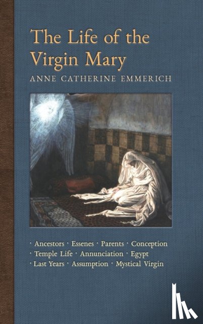 Emmerich, Anne Catherine, Wetmore, James Richard - The Life of the Virgin Mary