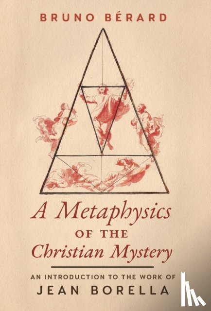 Berard, Bruno - A Metaphysics of the Christian Mystery