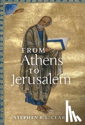 Clark, Stephen R L - From Athens to Jerusalem