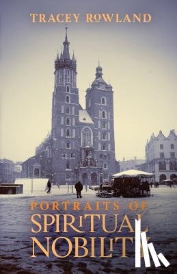 Rowland, Tracey - Portraits of Spiritual Nobility