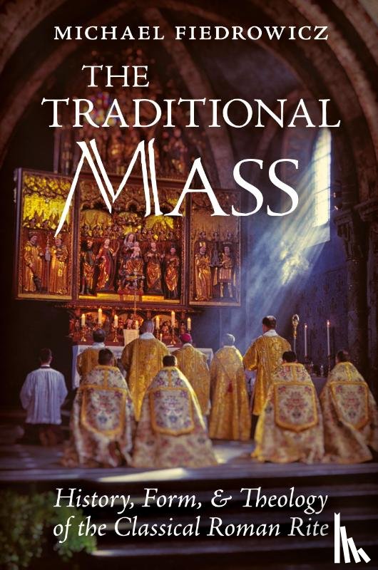 Fiedrowicz, Michael - The Traditional Mass
