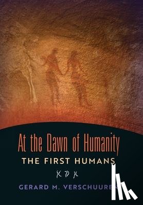 Verschuuren, Gerard M - At the Dawn of Humanity