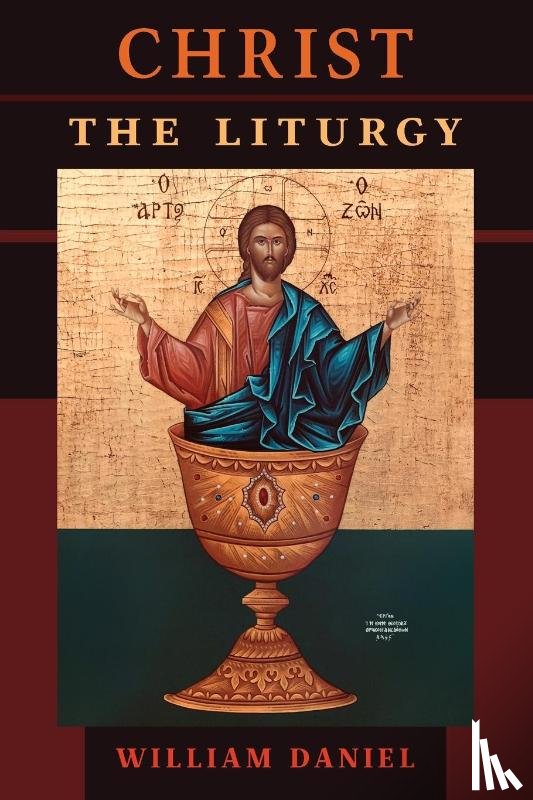 Daniel, William - Christ the Liturgy