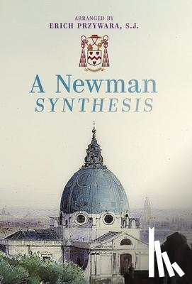Newman, John Henry - A Newman Synthesis