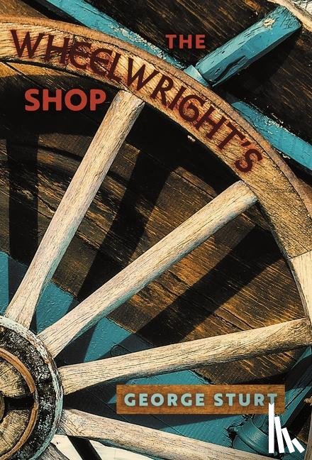 Sturt, George - The Wheelwright's Shop