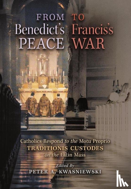 Kwasniewski, Peter A - From Benedict's Peace to Francis's War