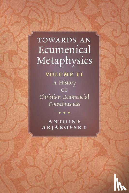 Arjakovsky, Antoine - Towards an Ecumenical Metaphysics, Volume 2