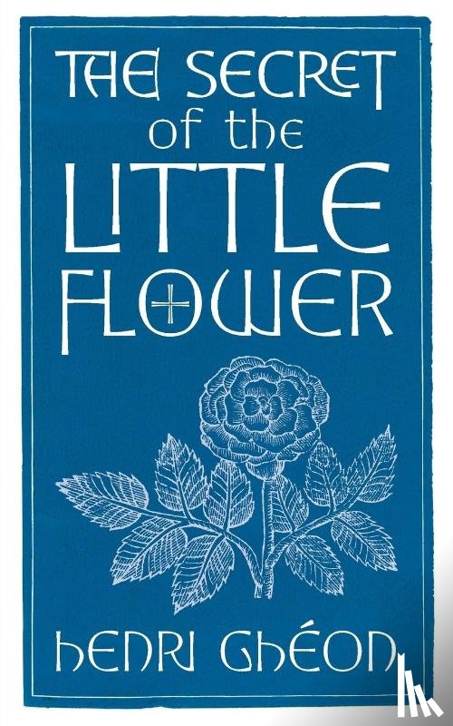 Gheon, Henri - The Secret of the Little Flower