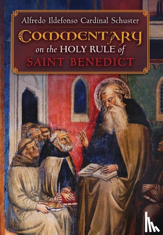 Schuster, Alfredo Ildefonso Cardinal - Schuster, A: Cardinal Schuster's Commentary on the Holy Rule