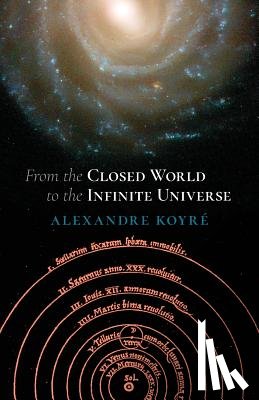 Koyre, Alexandre - From Closed to Infinite Universe