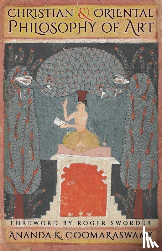 Coomaraswamy, Ananda K - Christian and Oriental Philosophy of Art