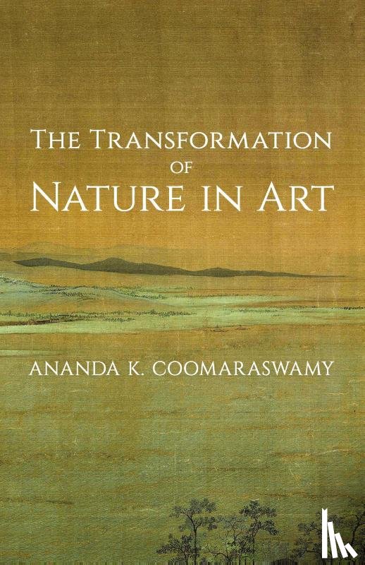 Coomaraswamy, Ananda K. - The Transformation of Nature in Art