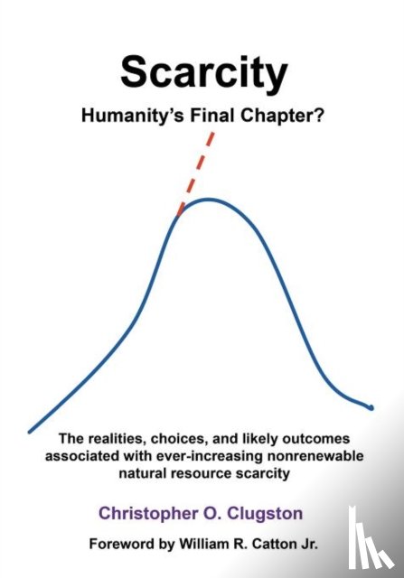 Clugston, Christopher O. - Scarcity - Humanity's Final Chapter