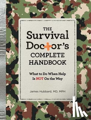 Hubbard, James - The Survival Doctor's Complete Handbook: What to Do When Help Is Not on the Way!
