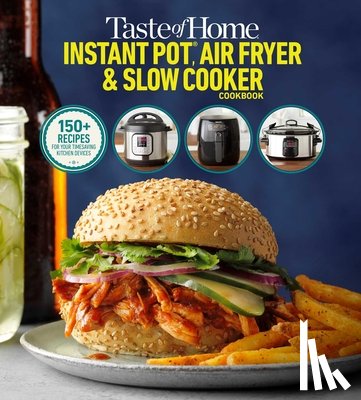 Taste of Home - Taste of Home Instant Pot/Air Fryer/Slow Cooker: 150+ Recipes for Your Time-Saving Kitchen Appliances