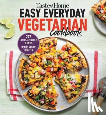 Taste of Home - Taste of Home Easy Everyday Vegetarian Cookbook: 297 Meatless Recipes, Fresh and Delicious Ideas for Everyday Meals