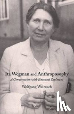 Weirauch, Wolfgang - Ita Wegman and Anthroposophy