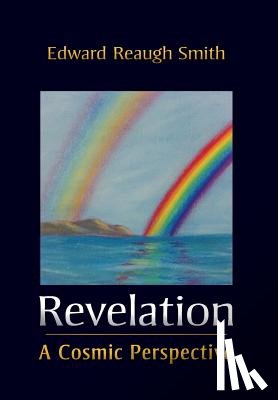 Smith, Edward Reaugh - Revelation: A Cosmic Perspective