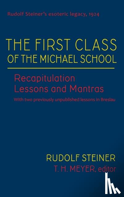 Steiner, Rudolf, Meyer, T H - The First Class of the Michael School