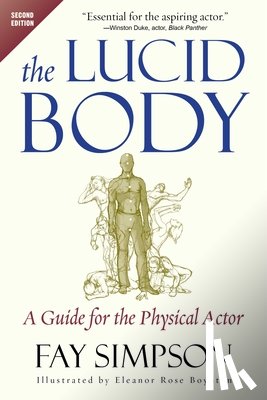 Simpson, Fay - The Lucid Body: A Guide for the Physical Actor