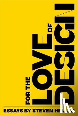 Heller, Steven - For the Love of Design