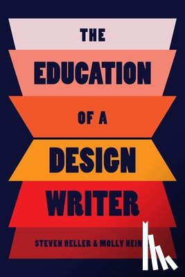 Heller, Steven, Heintz, Molly - The Education of a Design Writer