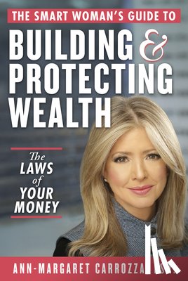 Carrozza, Ann-Margaret - The Smart Woman's Guide to Building and Protecting Wealth