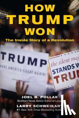 Pollak, Joel - How Trump Won: The Inside Story of a Revolution