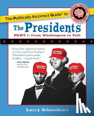 Schweikart, Larry - The Politically Incorrect Guide to the Presidents, Part 1: From Washington to Taft