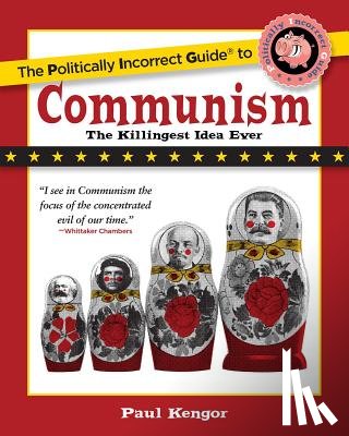 Kengor, Paul - The Politically Incorrect Guide to Communism