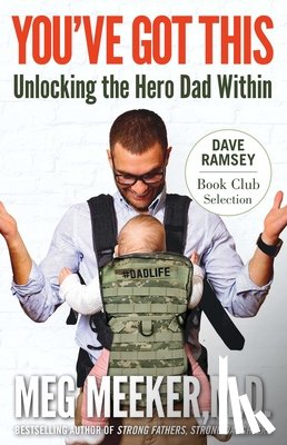 Meeker, Meg - You've Got This: Unlocking the Hero Dad Within