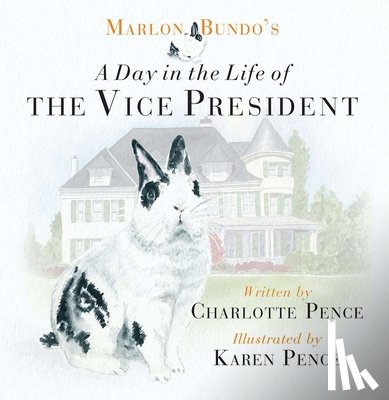 Pence, Charlotte - Marlon Bundo's Day in the Life of the Vice President