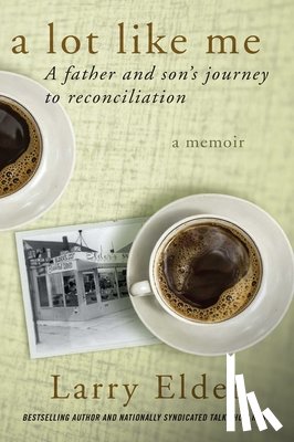 Elder, Larry - A Lot Like Me: A Father and Son's Journey to Reconciliation