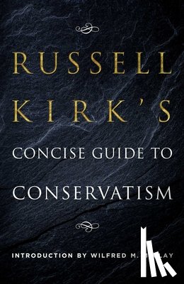 Russell Kirk - Russell Kirk's Concise Guide to Conservatism