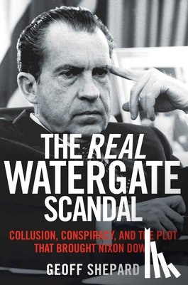 Geoff Shepard - The Real Watergate Scandal