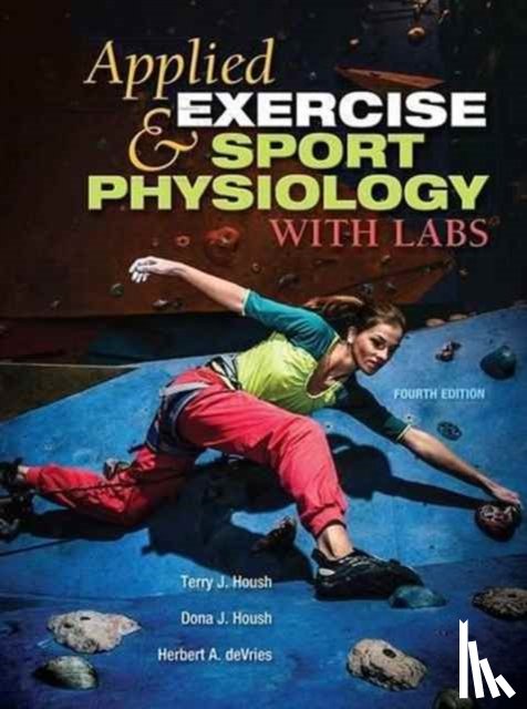 Housh, Terry (University of Nebraska-Lincoln, Housh, Dona J., deVries, Herbert A. - Applied Exercise and Sport Physiology, With Labs