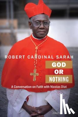 Sarah, Robert - God or Nothing