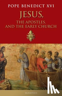 Benedict Xvi, Pope - JESUS THE APOSTLES & THE EARLY