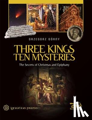 Gorny, Grzegorz - Three Kings, Ten Mysteries: The Secrets of Christmas and Epiphany