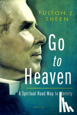 Sheen, Fulton - GO TO HEAVEN