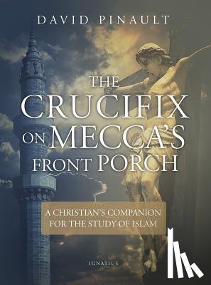 Pinault, David - The Crucifix on Mecca's Front Porch